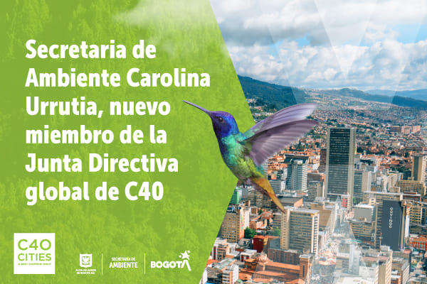 Secretaria de Ambiente Carolina Urrutia, nuevo miembro de la Junta Directiva global de C40